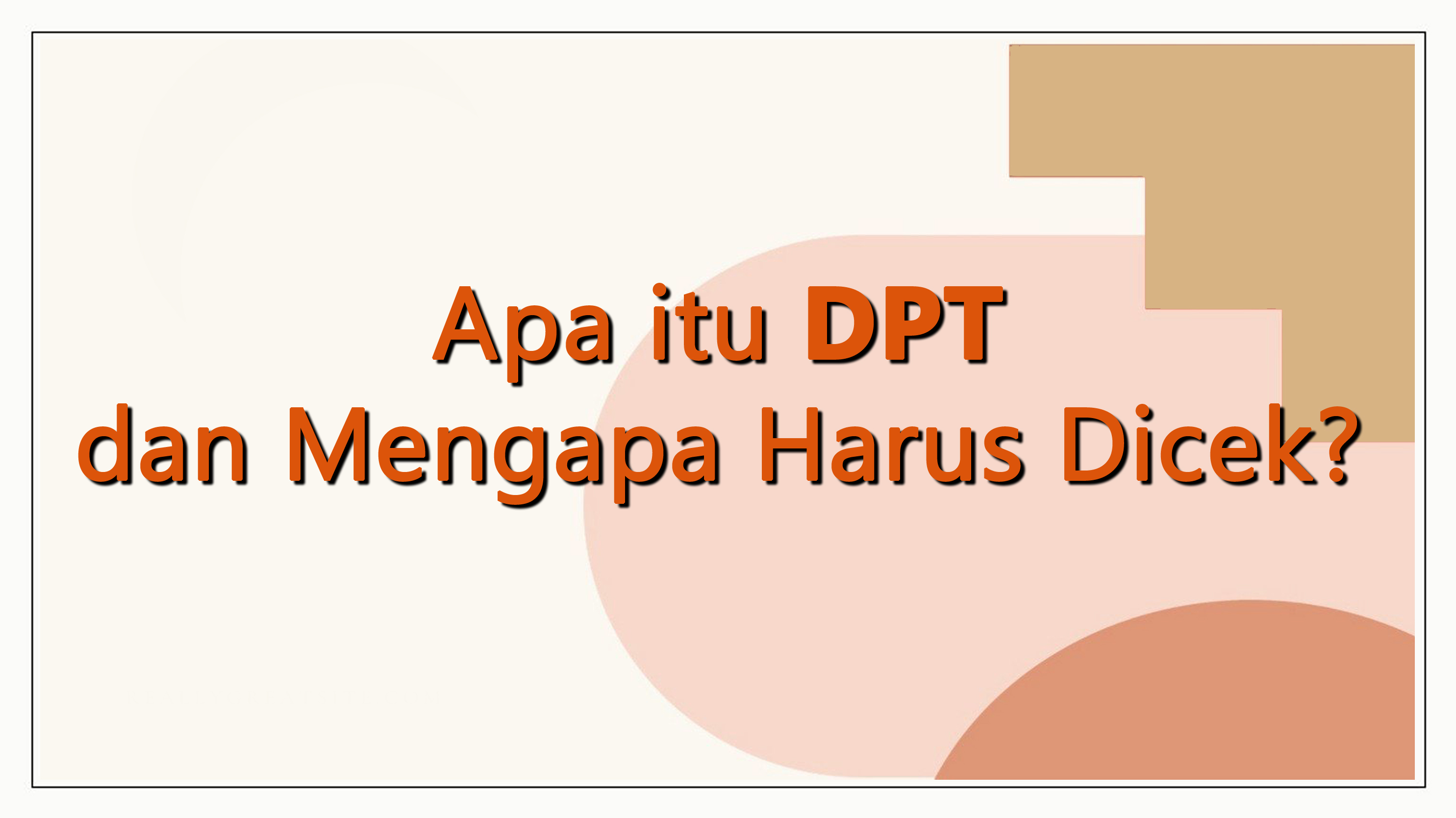 Memahami Daftar Pemilih Tetap (DPT) : Jaminan Hak Pilih Warga Negara di pemilu 2029