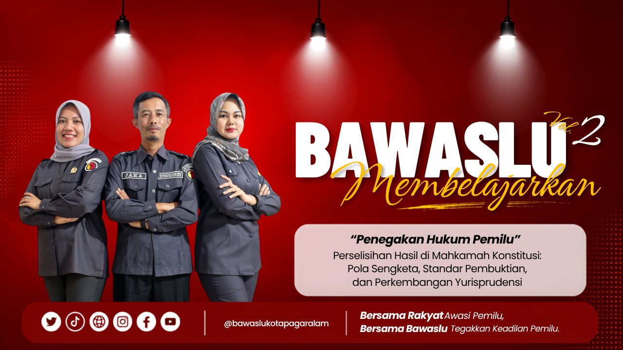 Bawaslu Membelajarkan Volume 2 Angkat Materi Perselisihan Hasil Pemilu di Mahkamah Konstitusi