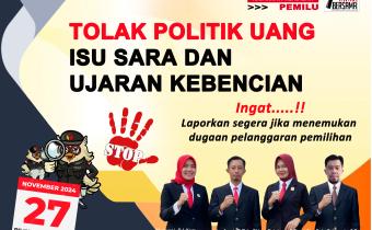 TOLAK POLITIK UANG, ISU SARA DAN UJARAN KEBENCIAN 